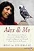 Alex  Me: How a Scientist and a Parrot Discovered a Hidden World of Animal Intelligence—and Formed a Deep Bond in the Process