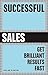 Successful Sales: Get Brilliant Results Fast