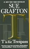 T is for Trespass by Sue Grafton T is for Trespass by Sue Grafton