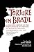 Torture in Brazil: A Shocking Report on the Pervasive Use of Torture by Brazilian Military Governments, 1964-1979, Secretly Prepared by the Archiodese of São Paulo (LLILAS Special Publications)