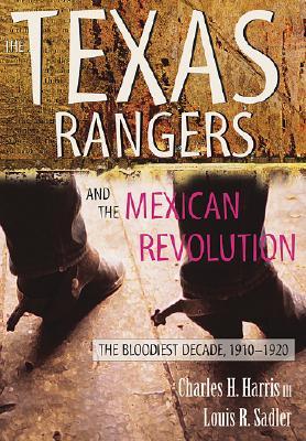The Texas Rangers and the Mexican Revolution: The Bloodiest Decade, 1910-1920 (Paperback)