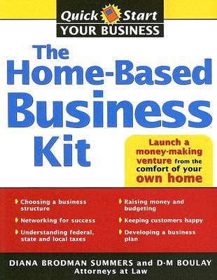 The Home-Based Business Kit: From Hobby to Profit (Quick Start Your Business)