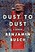 Dust to Dust by Benjamin Busch