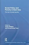 Social Policy and Poverty in East Asia: The Role of Social Security (Routledge Research On Public and Social Policy in Asia)