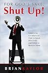 For God's Sake Shut Up! by Brian T. Kaylor