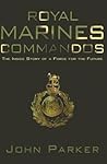 Royal Marines Commandos: The Inside Story of a Force for the Future