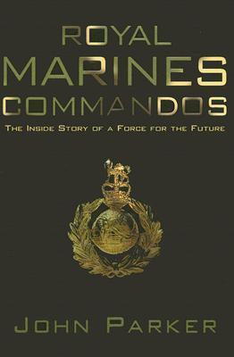 Royal Marines Commandos: The Inside Story of a Force for the Future (Hardcover)