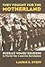 They Fought for the Motherland: Russia's Women Soldiers in World War I and the Revolution (Modern War Studies)