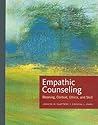 Empathic Counseling: Meaning, Context, Ethics, and Skill (Skills, Techniques, & Process)