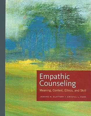 Empathic Counseling: Meaning, Context, Ethics, and Skill (Skills, Techniques, & Process)