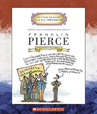 Franklin Pierce: Fourteenth President 1853-1857 (Getting to Know the US Presidents)