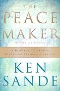 The Peacemaker: A Biblical Guide to Resolving Personal Conflict 