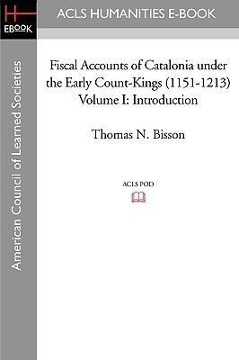 Fiscal Accounts of Catalonia under the Early Count-Kings (1151-1213) Volume I: Introduction