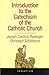 Introduction to the Catechism of the Catholic Church by Pope Benedict XVI