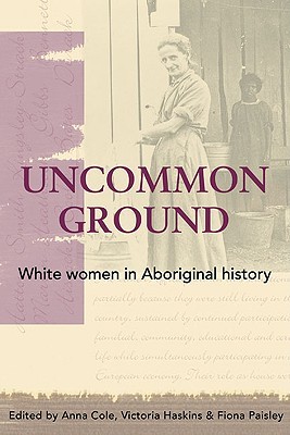 Uncommon Ground: White Women in Aboriginal History (Paperback)