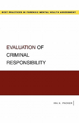 Evaluation of Criminal Responsibility (Best Practices in Forensic Mental Health Assessments)