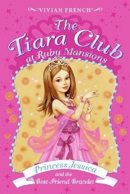 Princess Jessica and the Best-Friend Bracelet (The Tiara Club at Ruby Mansions, #2)