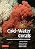 Cold-Water Corals: The Biology and Geology of Deep-Sea Coral Habitats