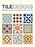 Tile Designs: More Than 100 Ready-to-Use Tiling Patterns