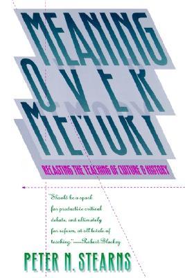 Meaning over Memory: Recasting the Teaching of Culture and History (H. Eugene and Lillian Youngs Lehman Series)