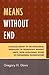 Means Without End: A Critical Survey of the Ideological Genealogy of Technology without Limits, from Apollonian Techne to Postmodern Technoculture