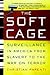 The Soft Cage by Christian Parenti