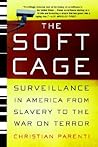 The Soft Cage: Surveillance in America From Slavery to the War on Terror