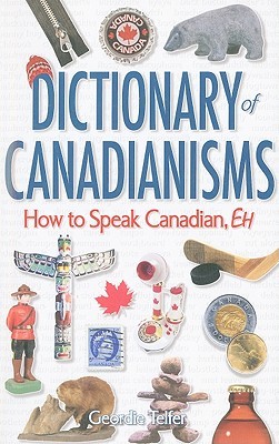 Dictionary of Canadianisms: How to Speak Canadian, Eh (Paperback)