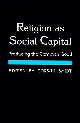 Religion as Social Capital: Producing the Common Good (Paperback)