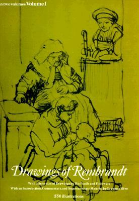 Drawings of Rembrandt; With a Selection of Drawings by His Pupils and Followers, Vol. 1 (Paperback)