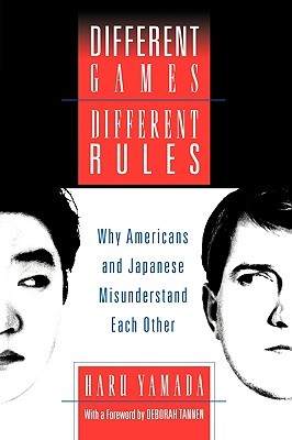 Different Games, Different Rules: Why Americans and Japanese Misunderstand Each Other (Paperback)