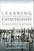 Learning from Catastrophes:...