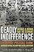 Deadly Indifference: The Pe...