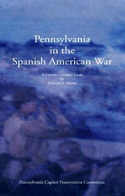 Pennsylvania in the Spanish-American War: A Commemorative Look Back (Paperback)