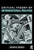 Critical Theory of International Politics by Steven C. Roach
