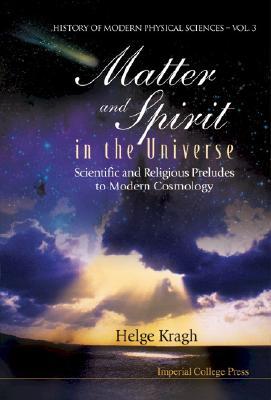Matter and Spirit in the Universe: Scientific and Religious Preludes to Modern Cosmology (Paperback)