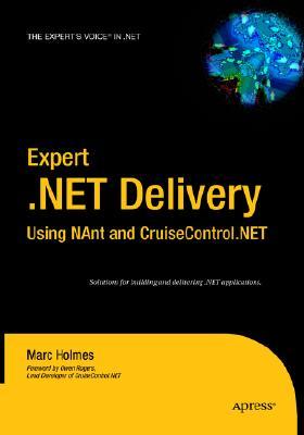 Expert .NET Delivery Using NAnt and CruiseControl.NET (Expert's Voice in .NET)