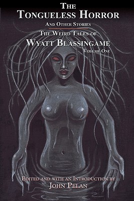 The Tongueless Horror and Other Stories: The Weird Tales of Wyatt Blassingame (Volume 1)