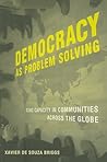 Democracy as Problem Solving: Civic Capacity in Communities Across the Globe (Mit Press) Democracy as Problem Solving: Civic Capacity in Communities Across the Globe (Mit Press)