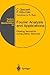 Fourier Analysis and Applications: Filtering, Numerical Computation, Wavelets (Texts in Applied Mathematics, 30)