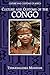 Culture and Customs of the Congo (Culture and Customs of Africa)
