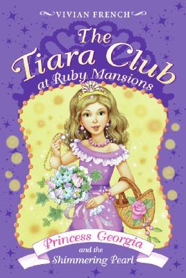 Princess Georgia and the Shimmering Pearl (The Tiara Club at Ruby Mansions, #3)