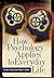 How Psychology Applies to Everyday Life