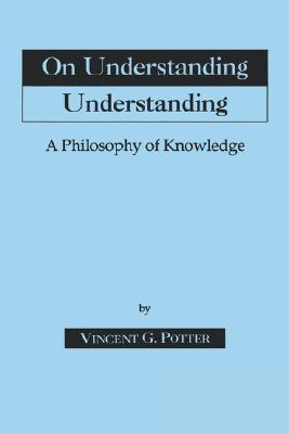 On Understanding Understanding: Philosophy of Knowledge (Paperback)