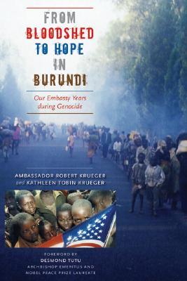 From Bloodshed to Hope in Burundi: Our Embassy Years during Genocide (Hardcover)