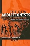 The New Abolitionists: (Neo)Slave Narratives and Contemporary Prison Writings