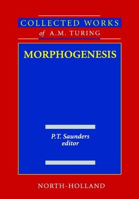 Morphogenesis: Collected Works of A.M. Turing (Hardcover)