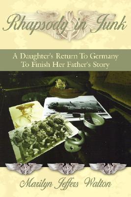 Rhapsody in Junk: A Daughter's Return to Germany to Finish Her Father's Story (Paperback)