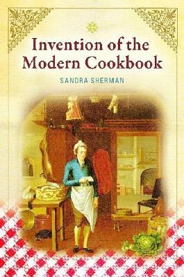 Invention of the Modern Cookbook (Hardcover)