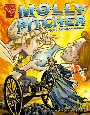 Molly Pitcher: Young American Patriot (Graphic Library: Graphic Biographies)
